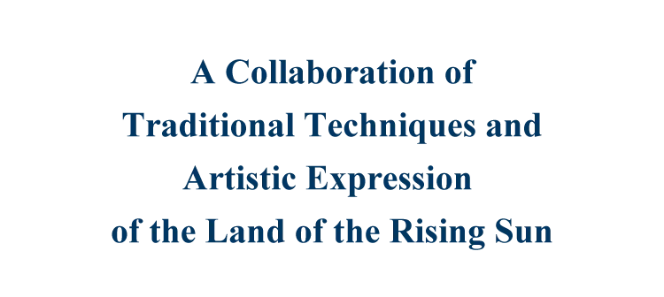 A Collaboration of Traditional Techniques and Artistic Expression of the Land of the Rising Sun